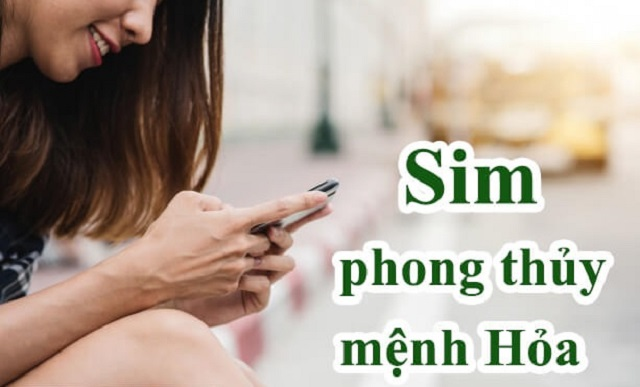 Chọn sim phong thủy cho người mệnh Hỏa